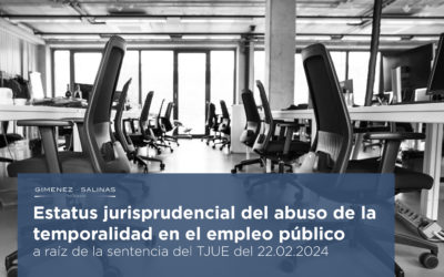 Estatus jurisprudencial del abuso de la temporalidad en el empleo público, a raíz de la sentencia del TJUE de 22 de febrero de 2024