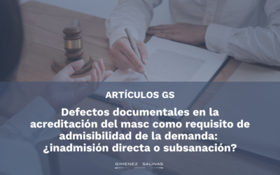 Defectos documentales en la acreditación del masc como requisito de admisibilidad de la demanda: ¿inadmisión directa o subsanación?